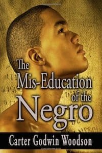 The Mis-Education of the Negro - Carter G Woodson