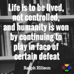 Ralph Ellison Quote - Life