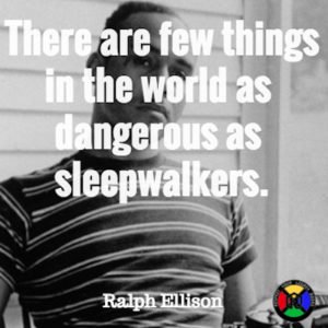 Ralph Ellison Quote - Sleepwalker