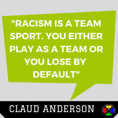 Claud Anderson Quote - Racism