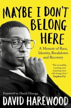 Maybe I Don't Belong Here: A Memoir of Race, Identity, Breakdown and Recovery